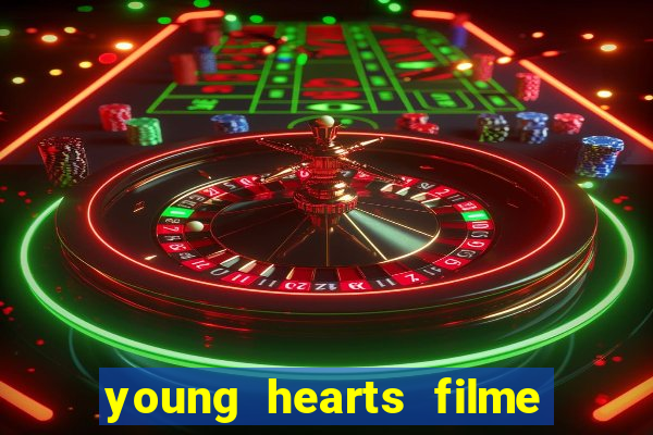 young hearts filme completo dublado